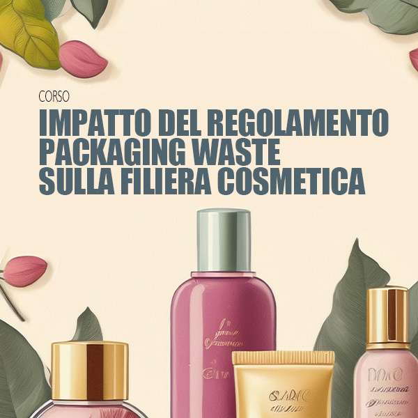 Impatto del regolamento packaging waste sulla filiera cosmetica - Modulo 4