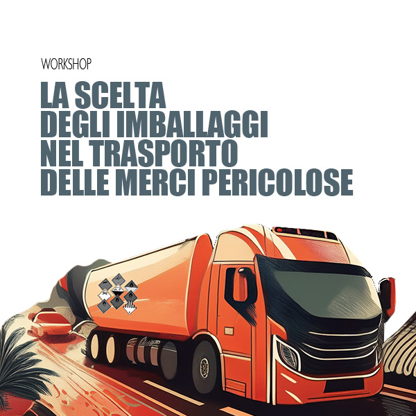 Workshop La scelta degli imballaggi nel trasporto delle merci pericolose