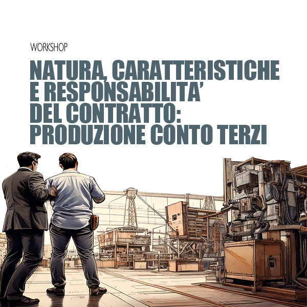 Workshop Natura, caratteristiche e responsabilità del contratto: produzione conto terzi